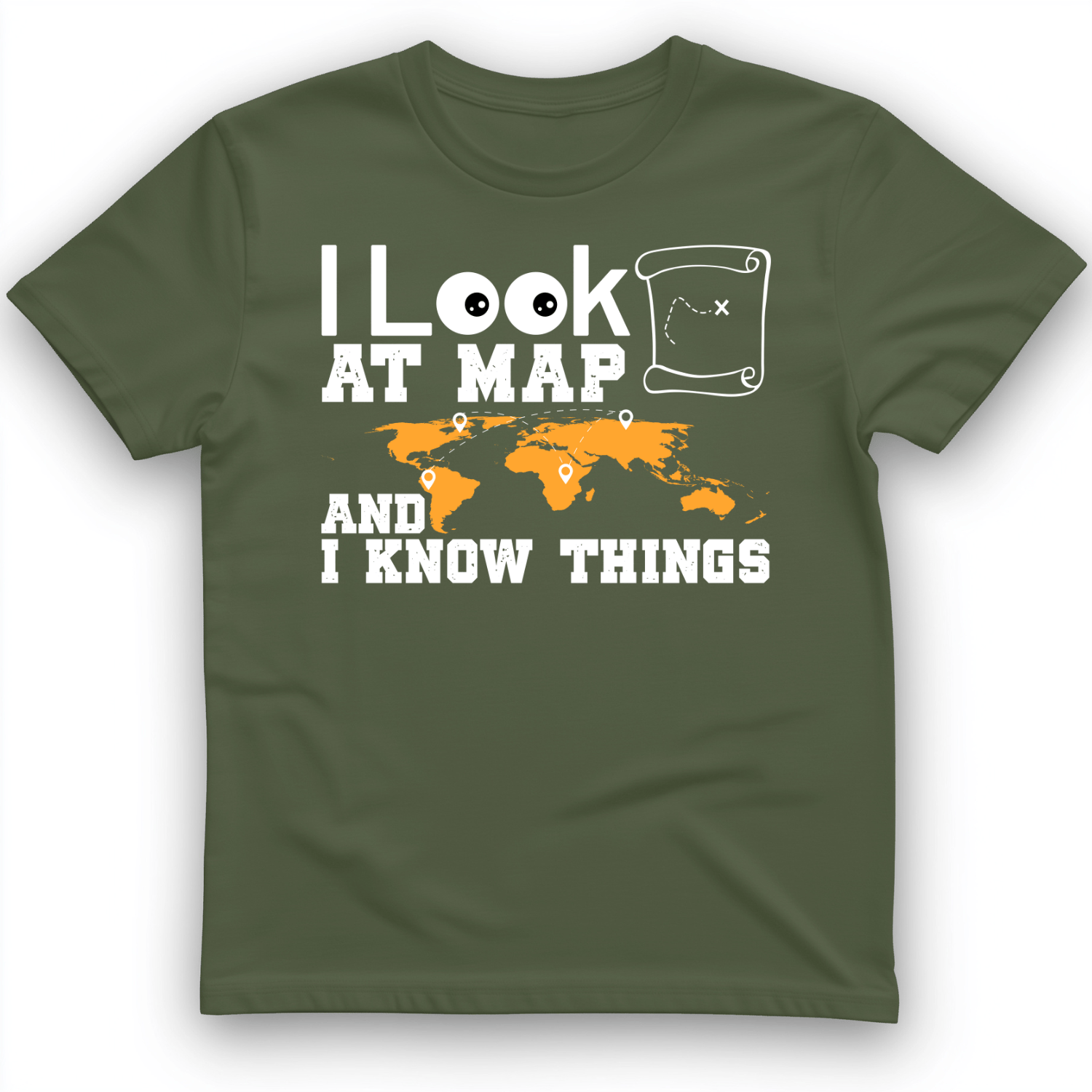 I Look at Maps and I Know Things T-Shirt Military Green / S