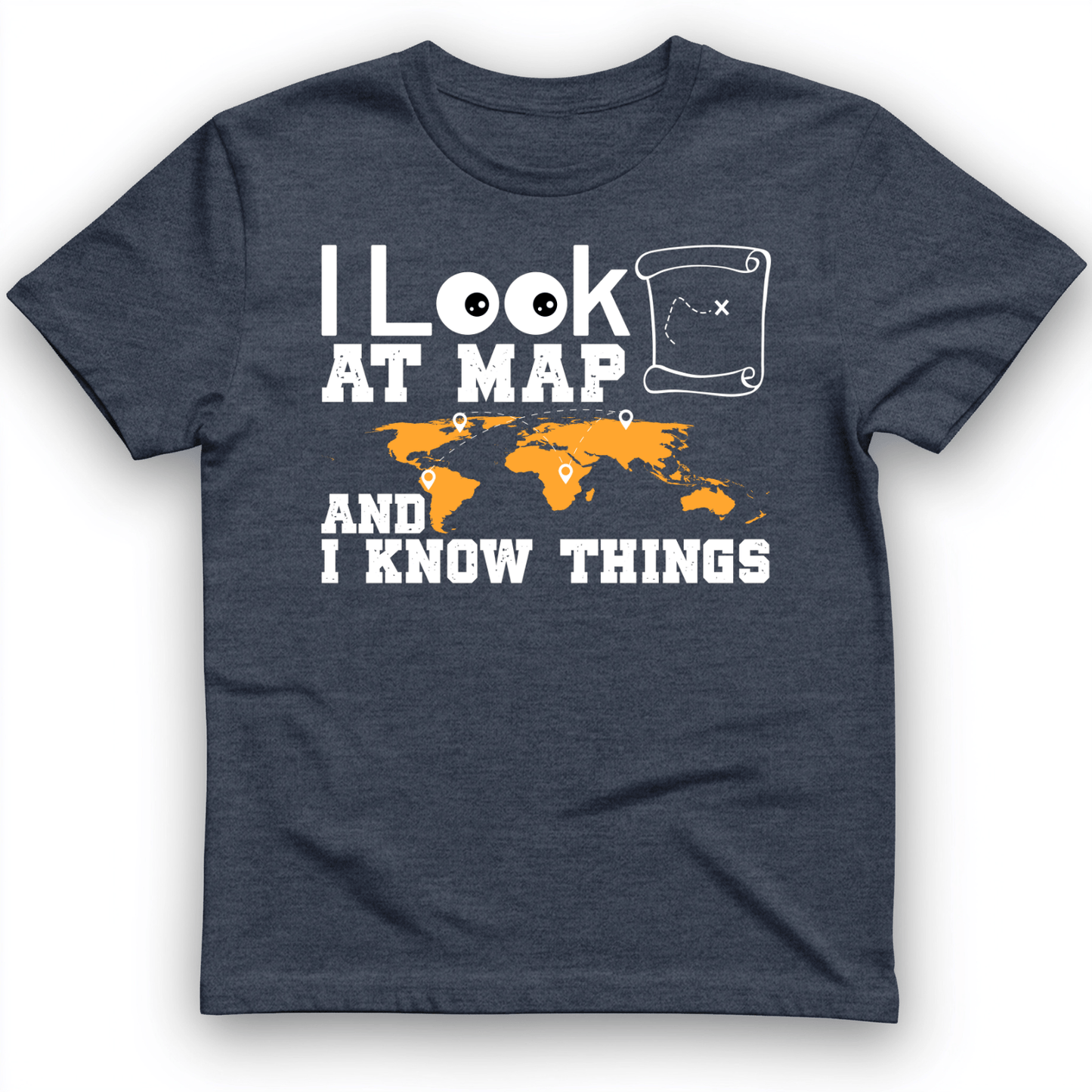 I Look at Maps and I Know Things T-Shirt Heather Navy / S