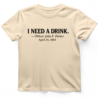 I Need a Drink T-Shirt Natural / S