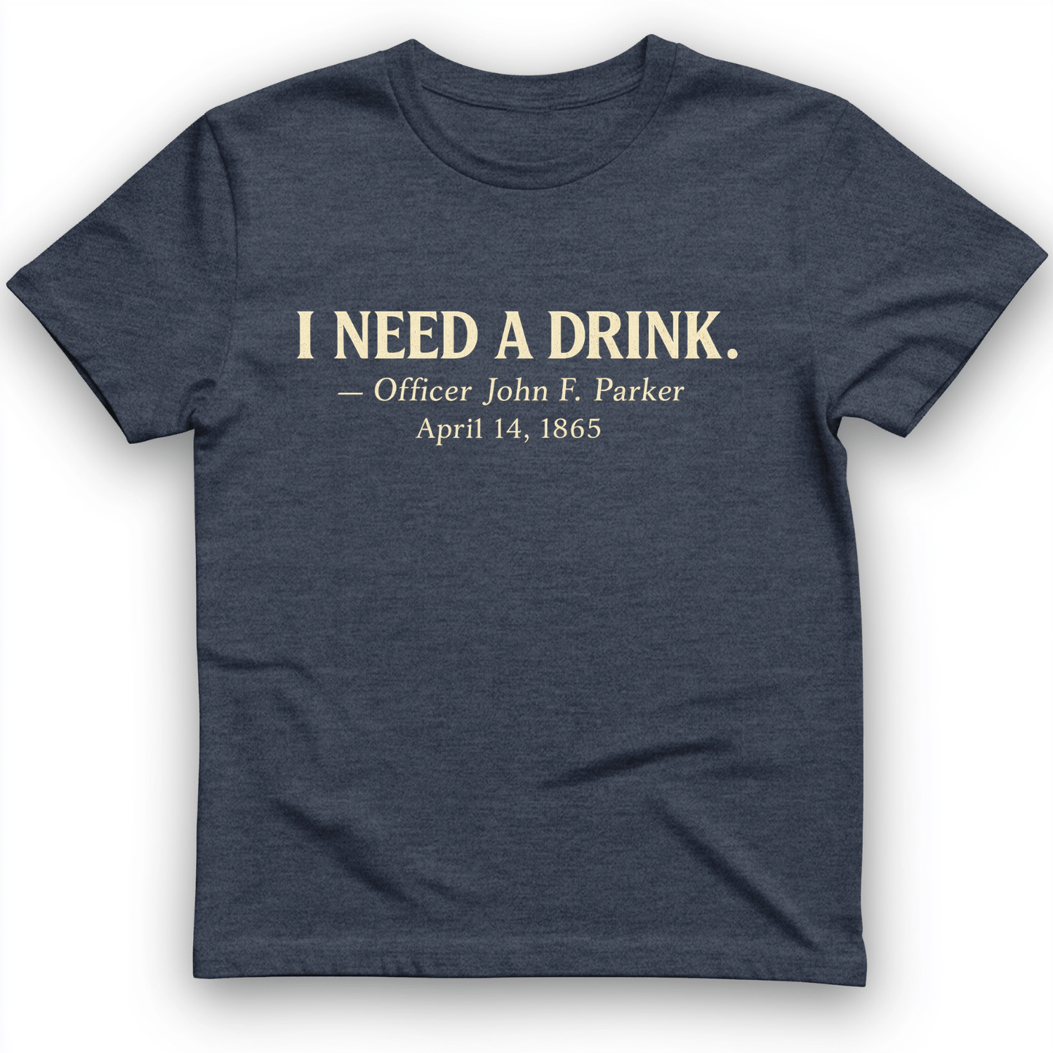I Need a Drink T-Shirt Heather Navy / S