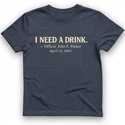 I Need a Drink T-Shirt Heather Navy / S