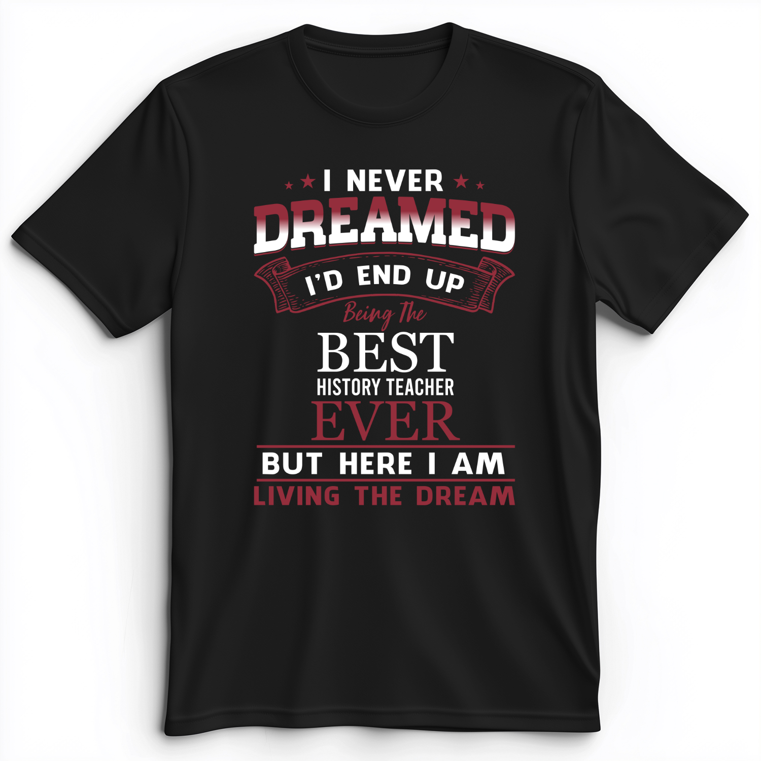 I Never Dreamed Premium Tee Black / S