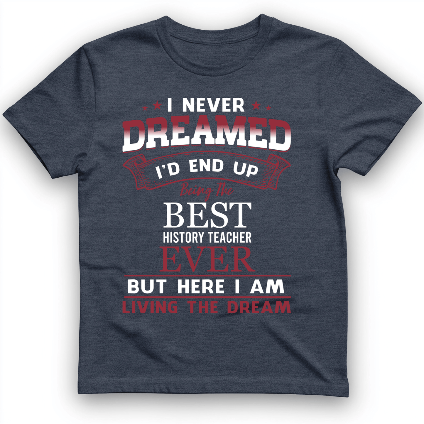 I Never Dreamed T-Shirt Heather Navy / S