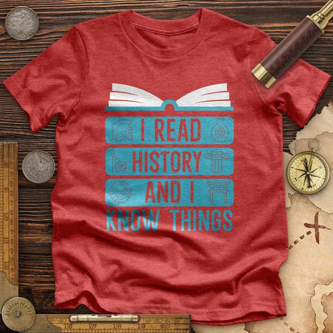 I Read History And Know Things High Quality Tee