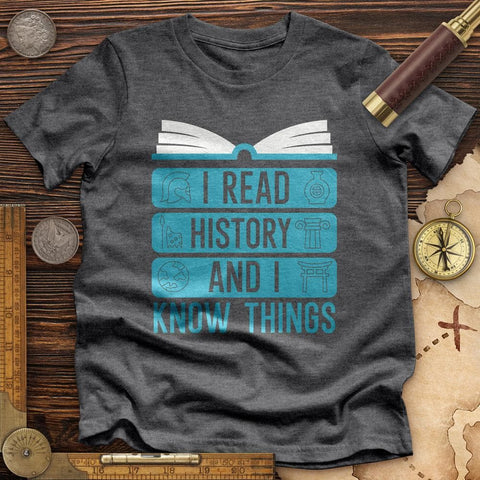 I Read History And Know Things High Quality Tee Dark Grey Heather / S