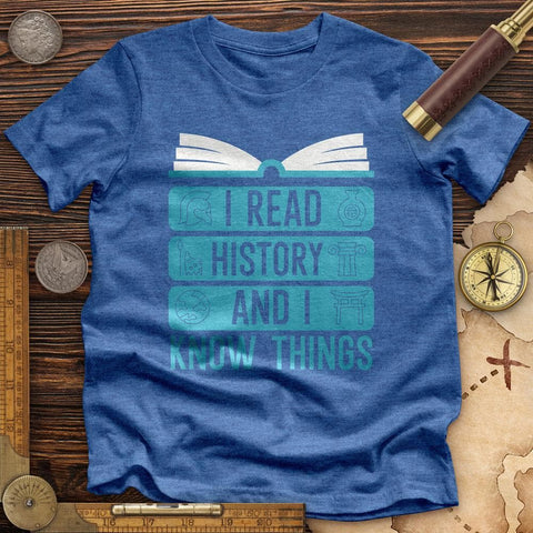I Read History And Know Things High Quality Tee Heather True Royal / S