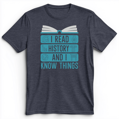 I Read History And Know Things Premium Tee Heather Navy / S