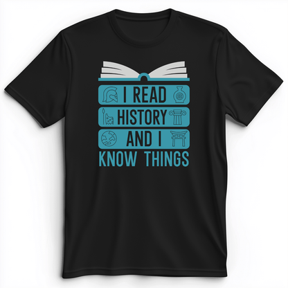 I Read History And Know Things Premium Tee Black / S