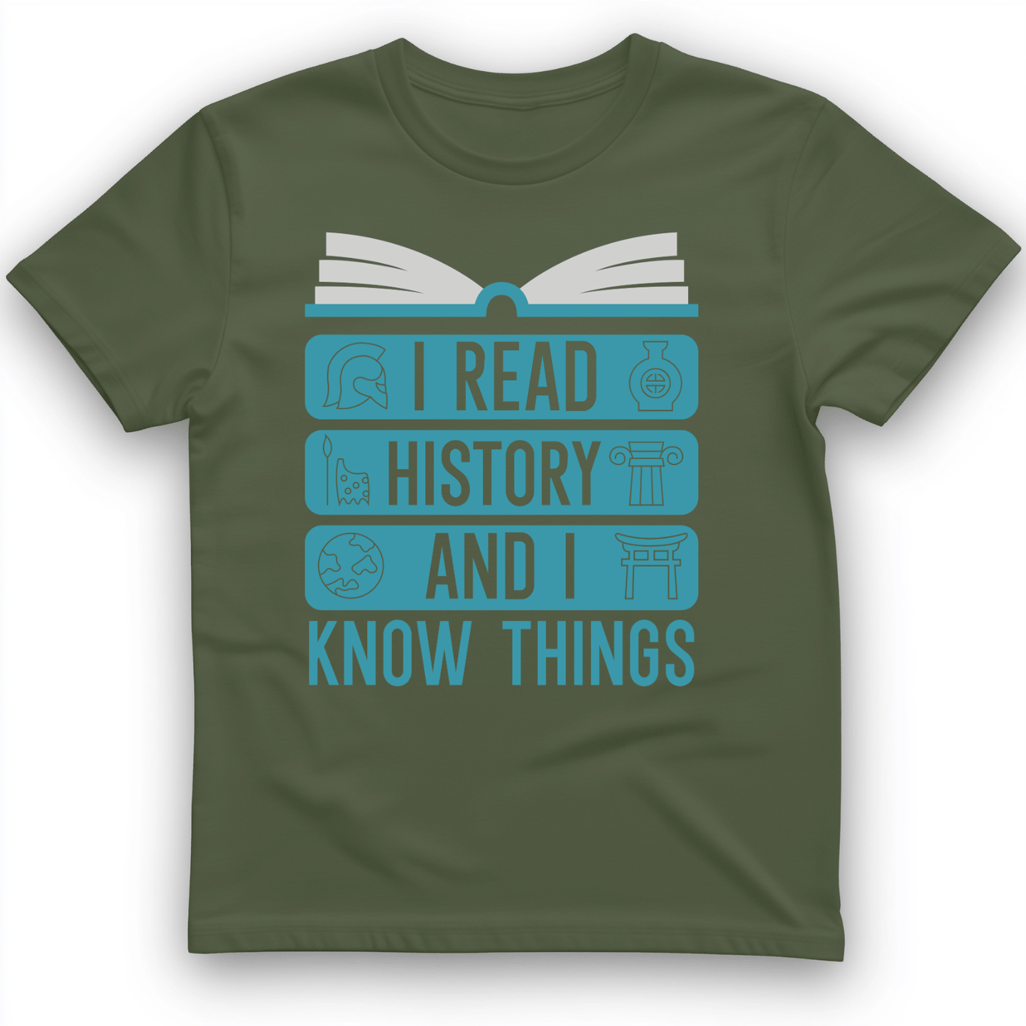 I Read History and Know Things T-Shirt Military Green / S