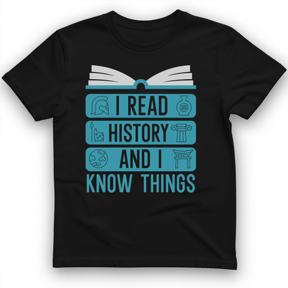I Read History and Know Things T-Shirt Black / S