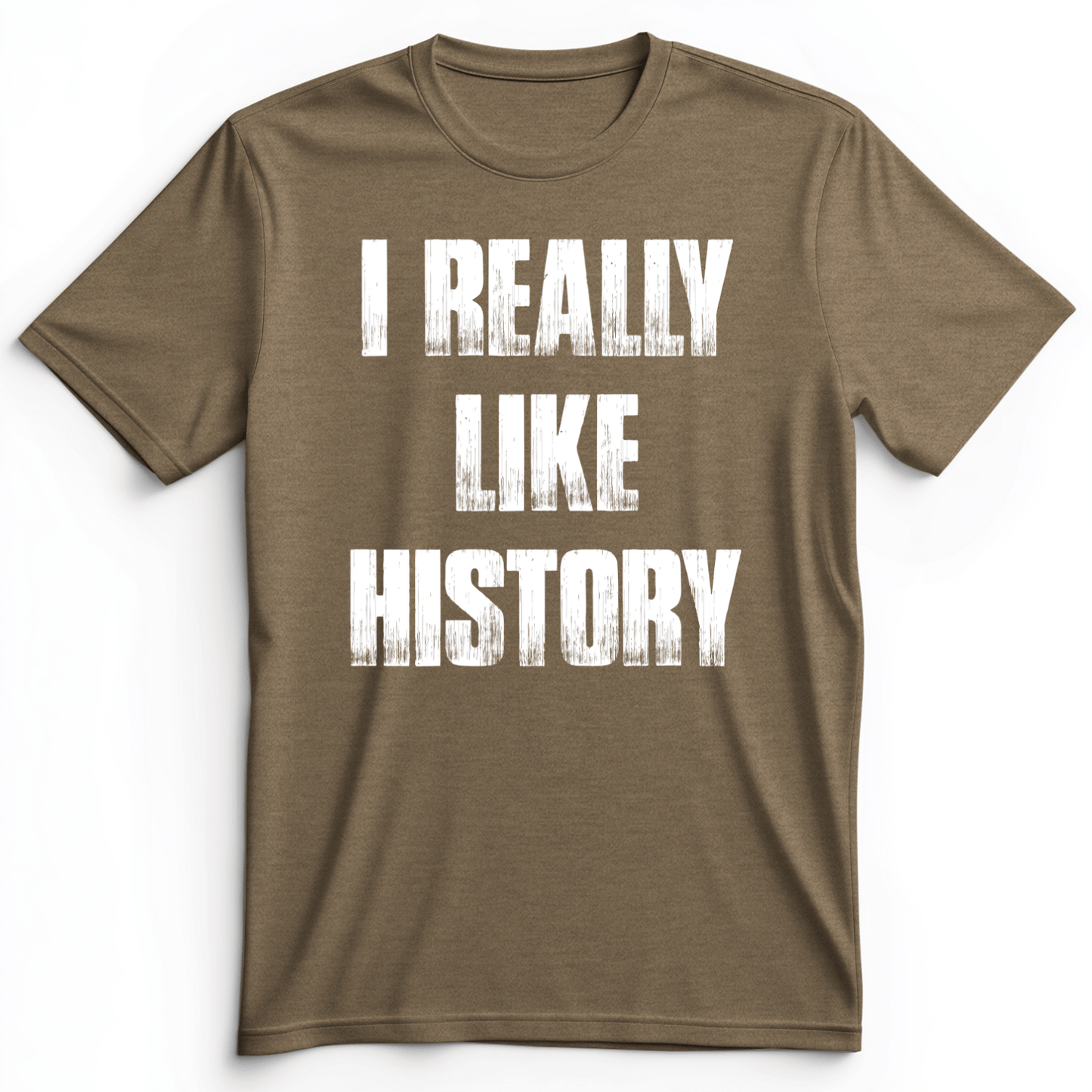 I Really Like History Premium Tee Heather Olive / S