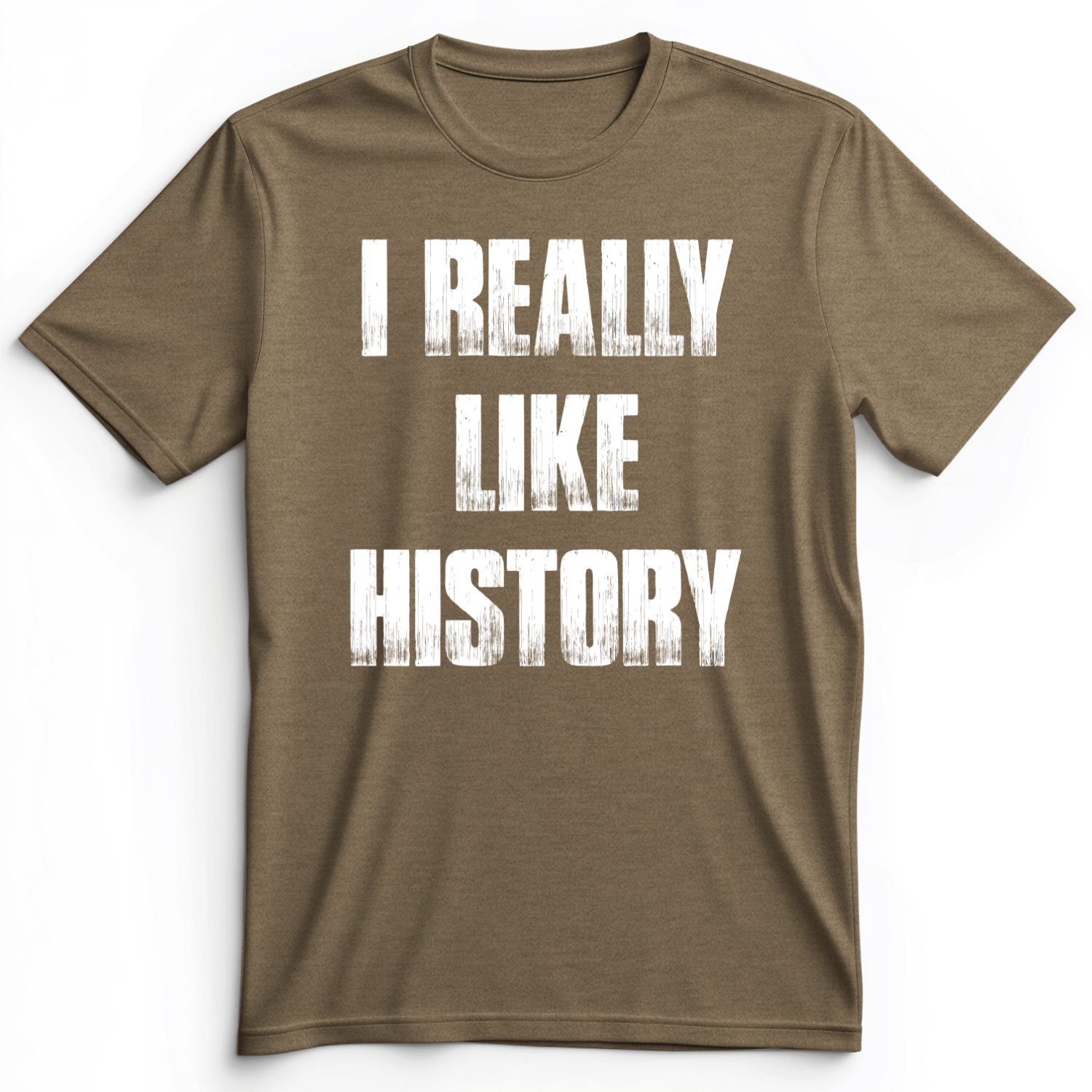 I Really Like History Premium Tee Heather Olive / S
