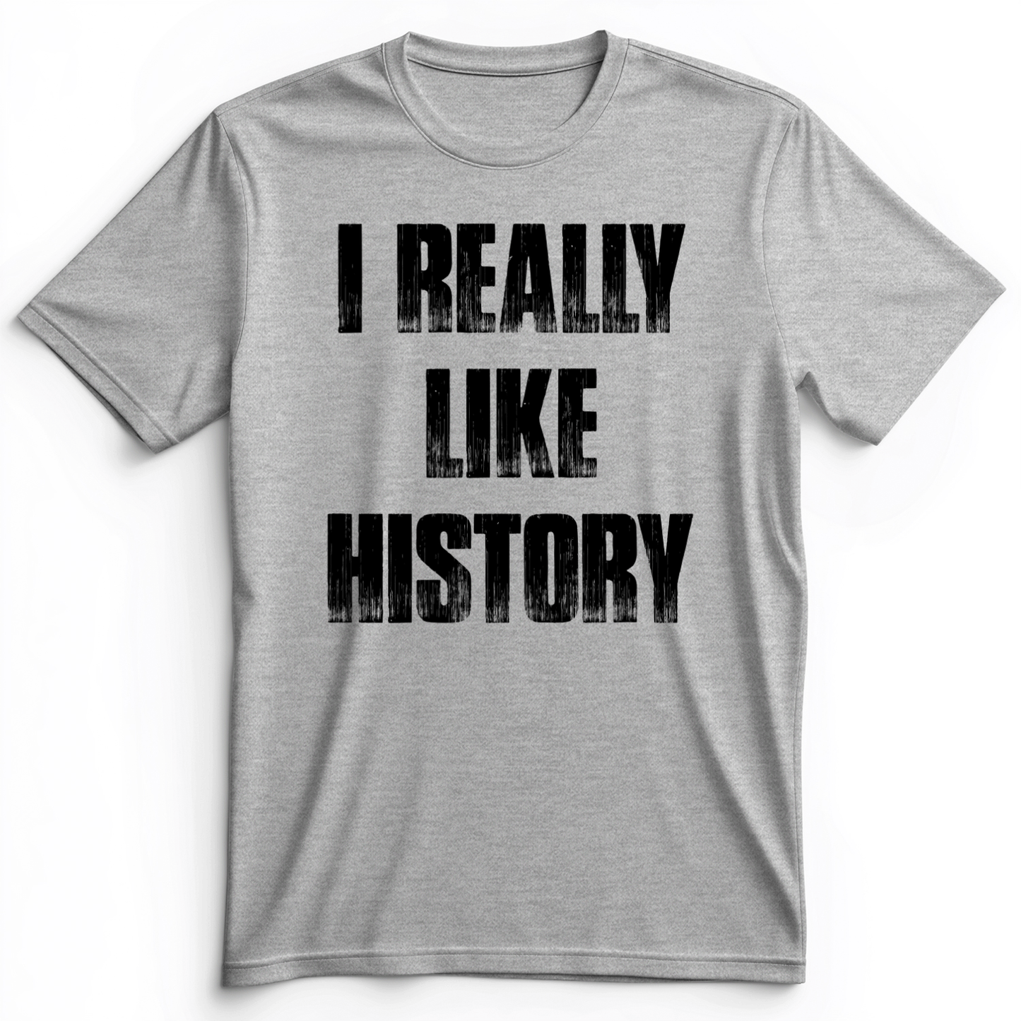 I Really Like History Premium Tee Athletic Heather / S