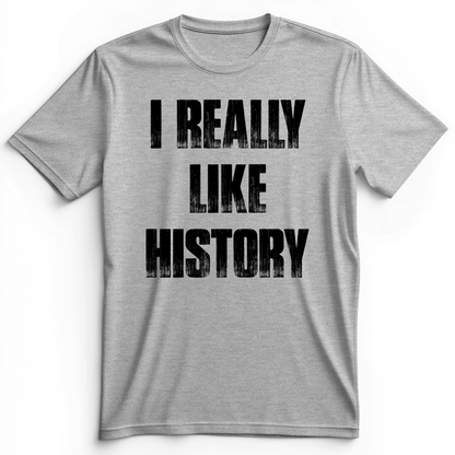I Really Like History Premium Tee Athletic Heather / S