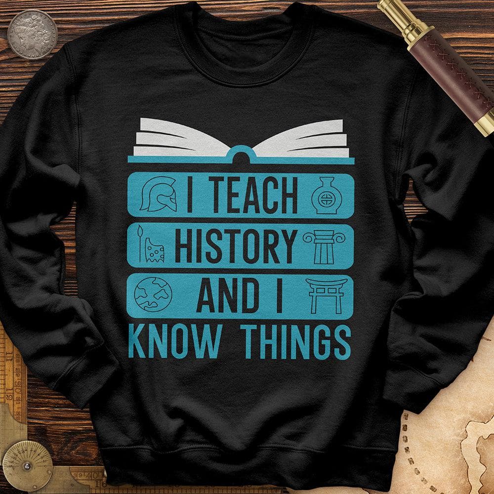 I Teach History And Know Things Crewneck Black / S