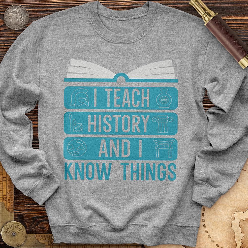 I Teach History And Know Things Crewneck Sport Grey / S