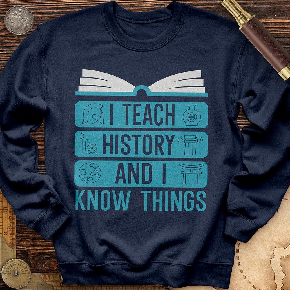 I Teach History And Know Things Crewneck Navy / S