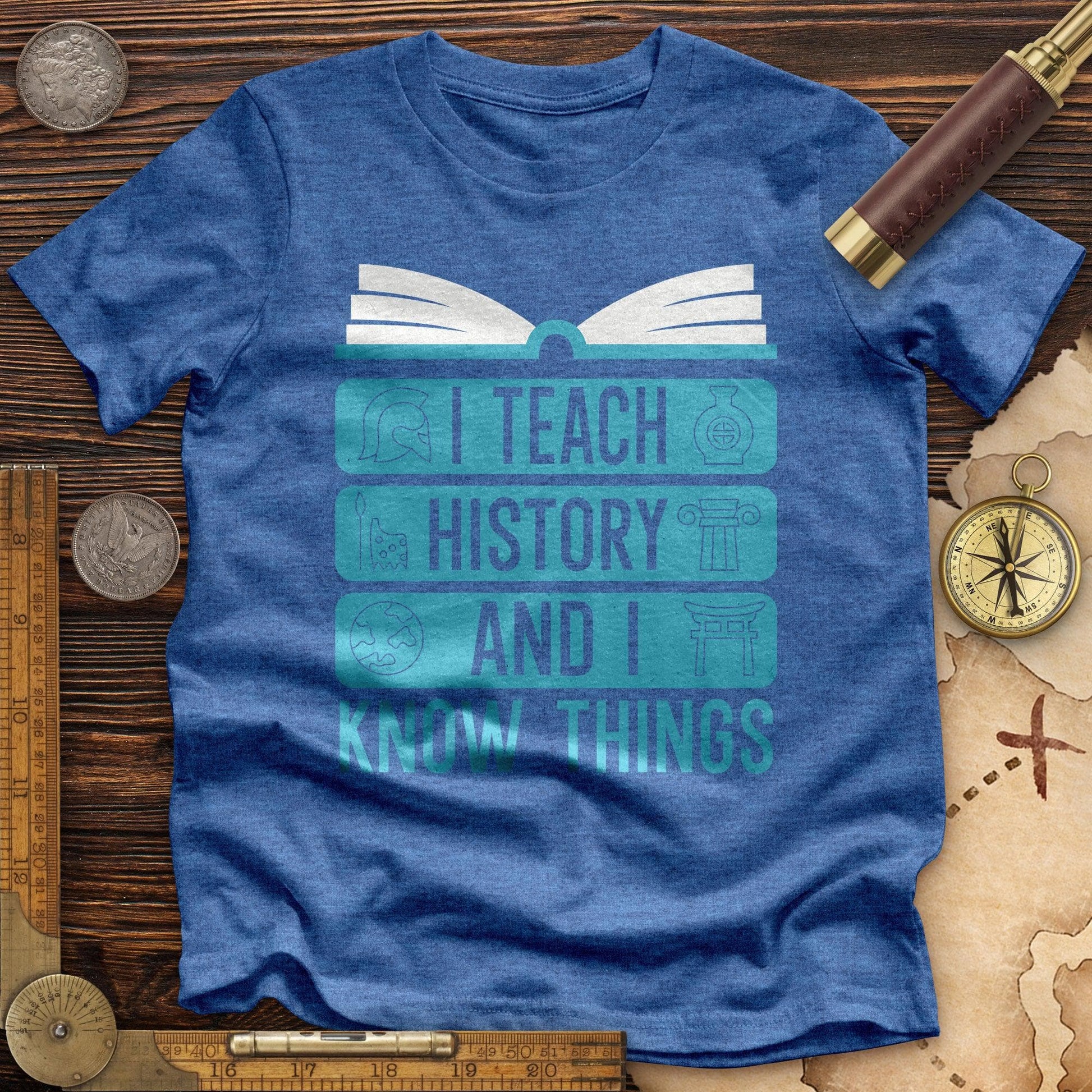 I Teach History And Know Things High Quality Tee Heather True Royal / S