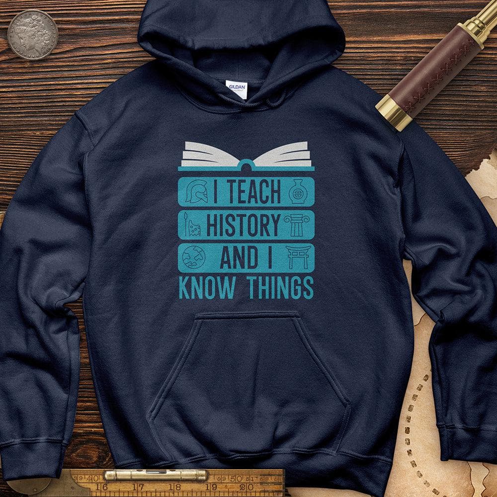 I Teach History And Know Things Hoodie Navy / S