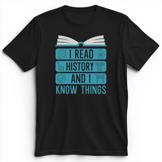 I Teach History And Know Things Premium Tee Black / S