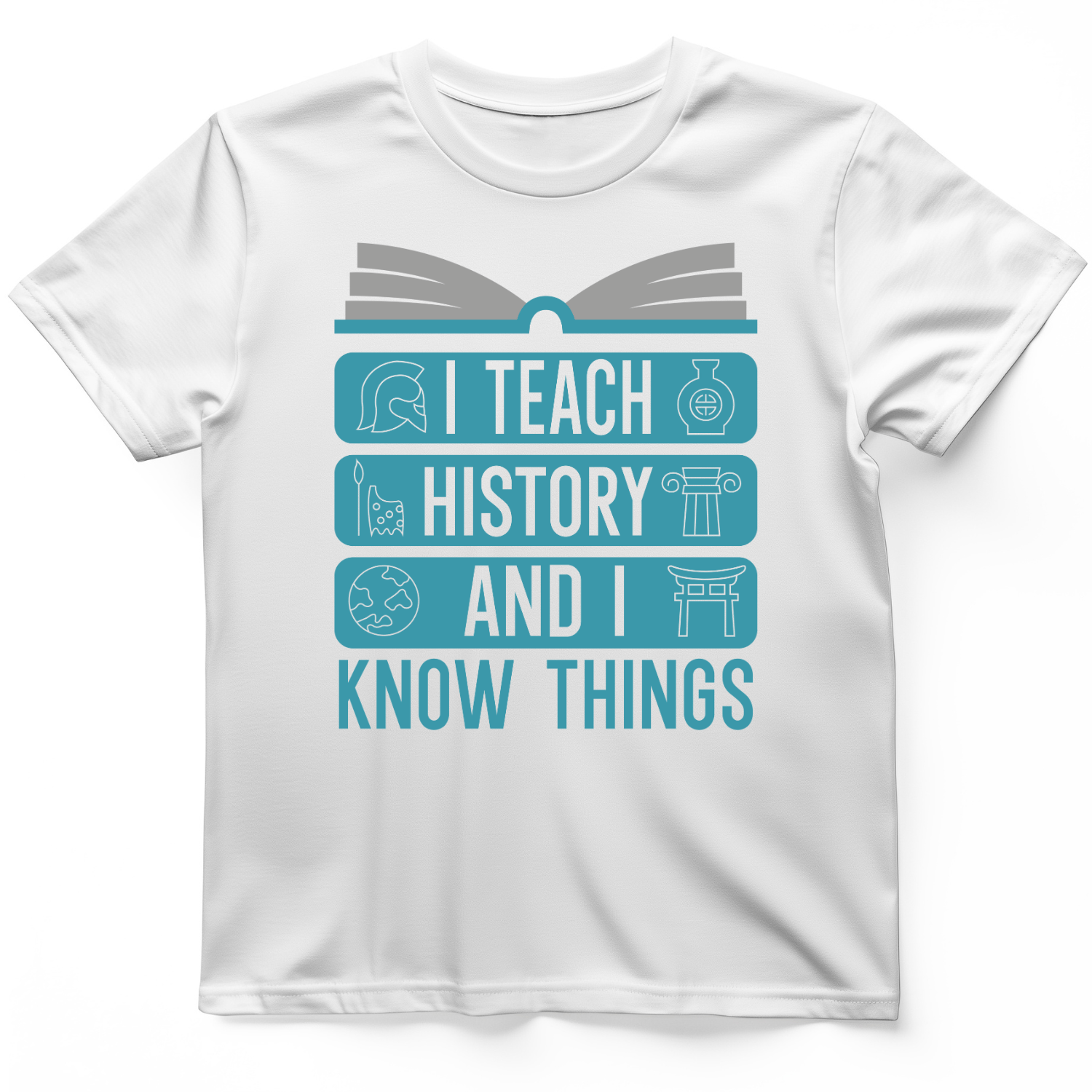 I Teach History and Know Things T-Shirt White / S