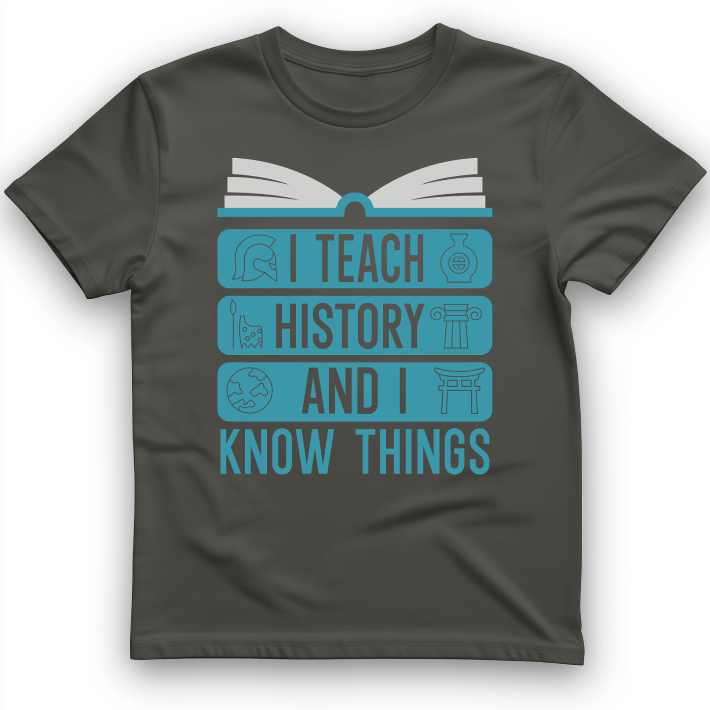 I Teach History and Know Things T-Shirt Charcoal / S