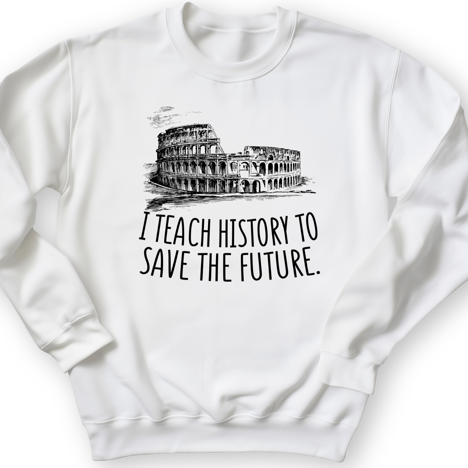 I Teach History To Save The Future Crewneck White / S