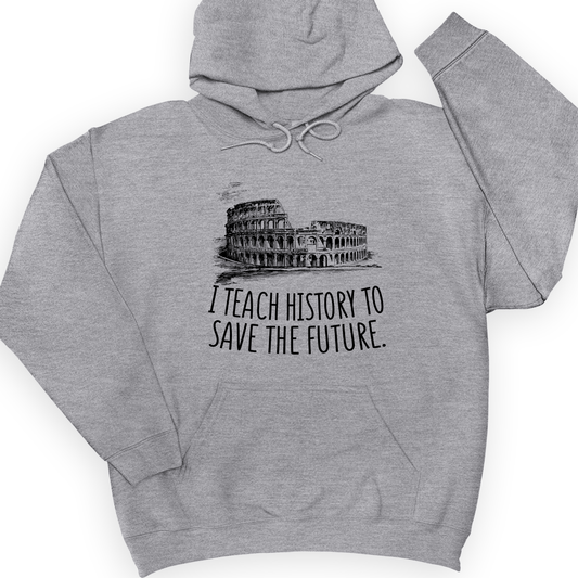 I Teach History To Save The Future Hoodie Sport Grey / S