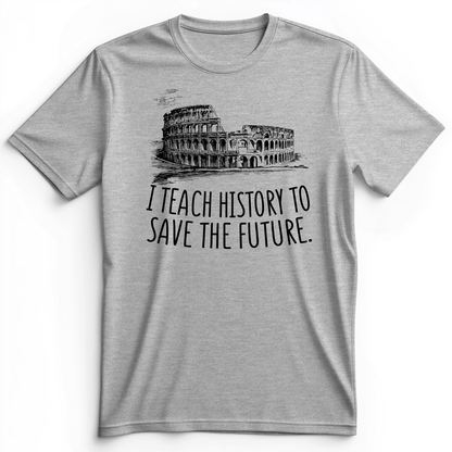 I Teach History To Save The Future Premium Tee Athletic Heather / S