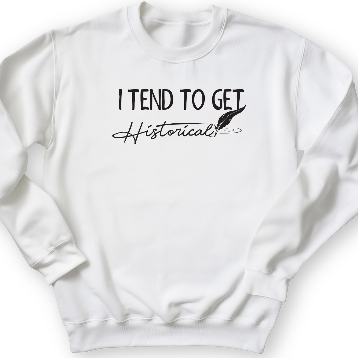 I Tend To Get Historical Crewneck White / S