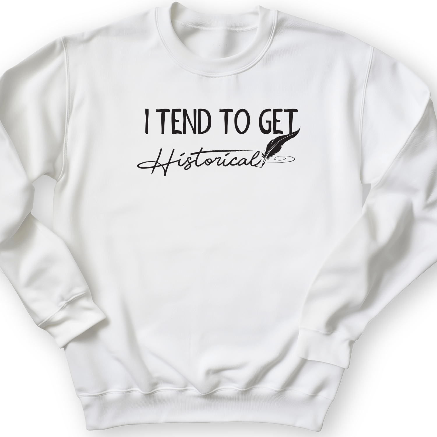 I Tend To Get Historical Crewneck White / S