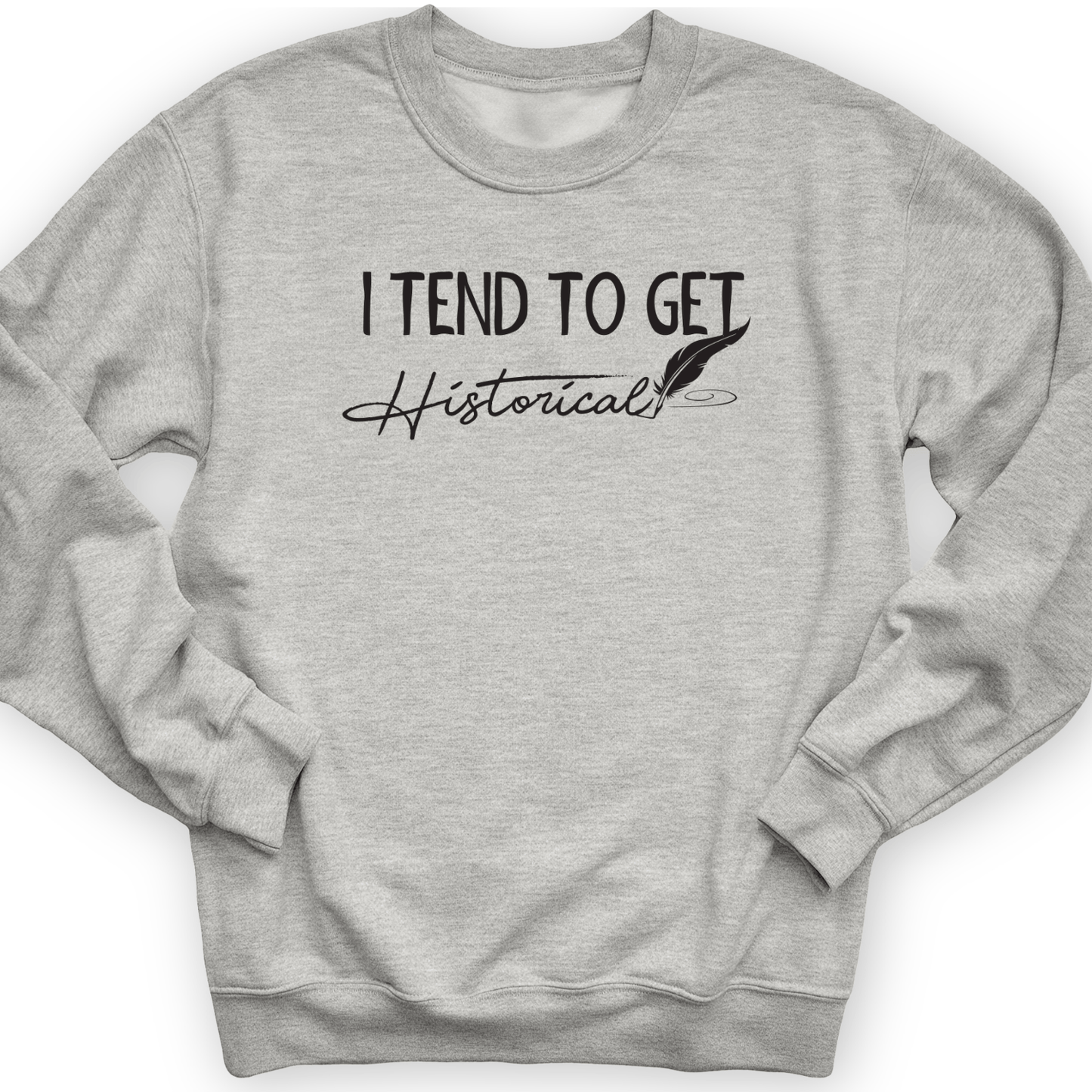 I Tend To Get Historical Crewneck Sport Grey / S