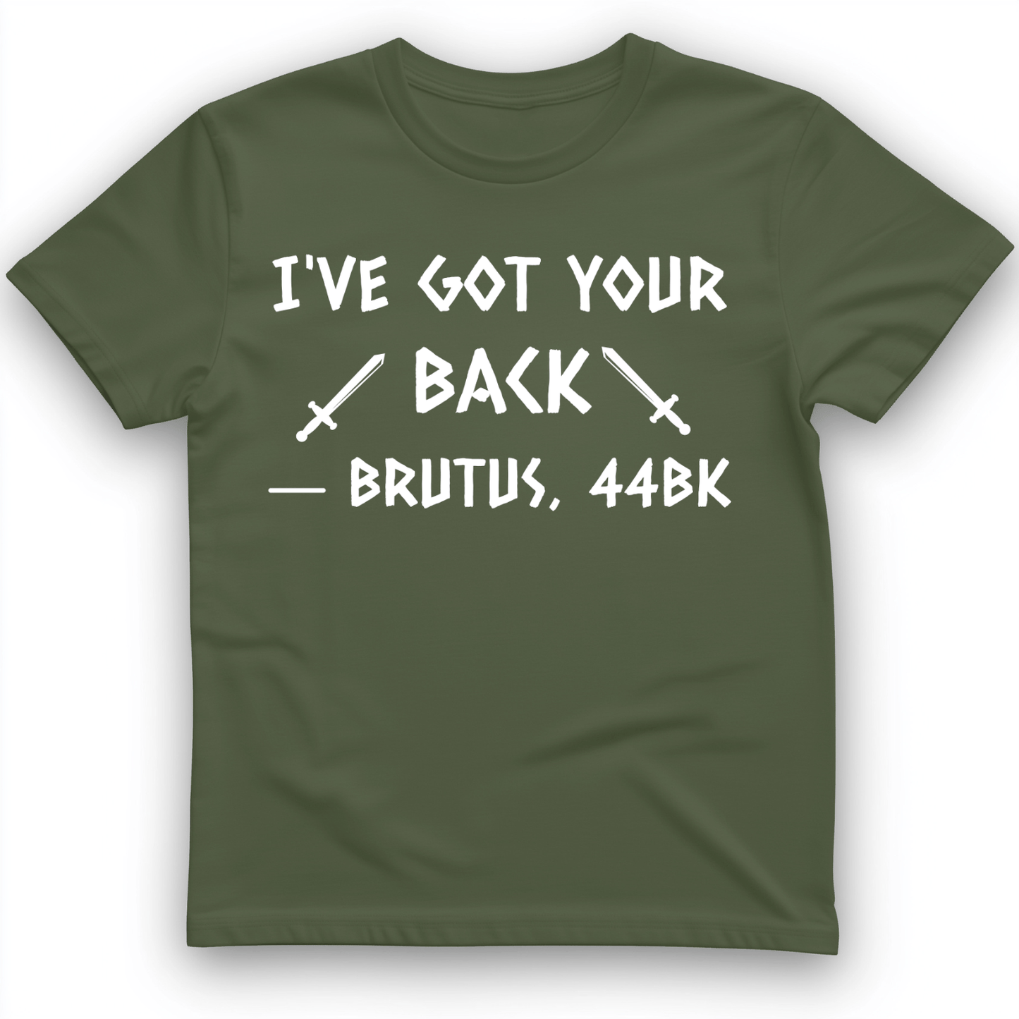 I've Got Your Back T-Shirt Military Green / S