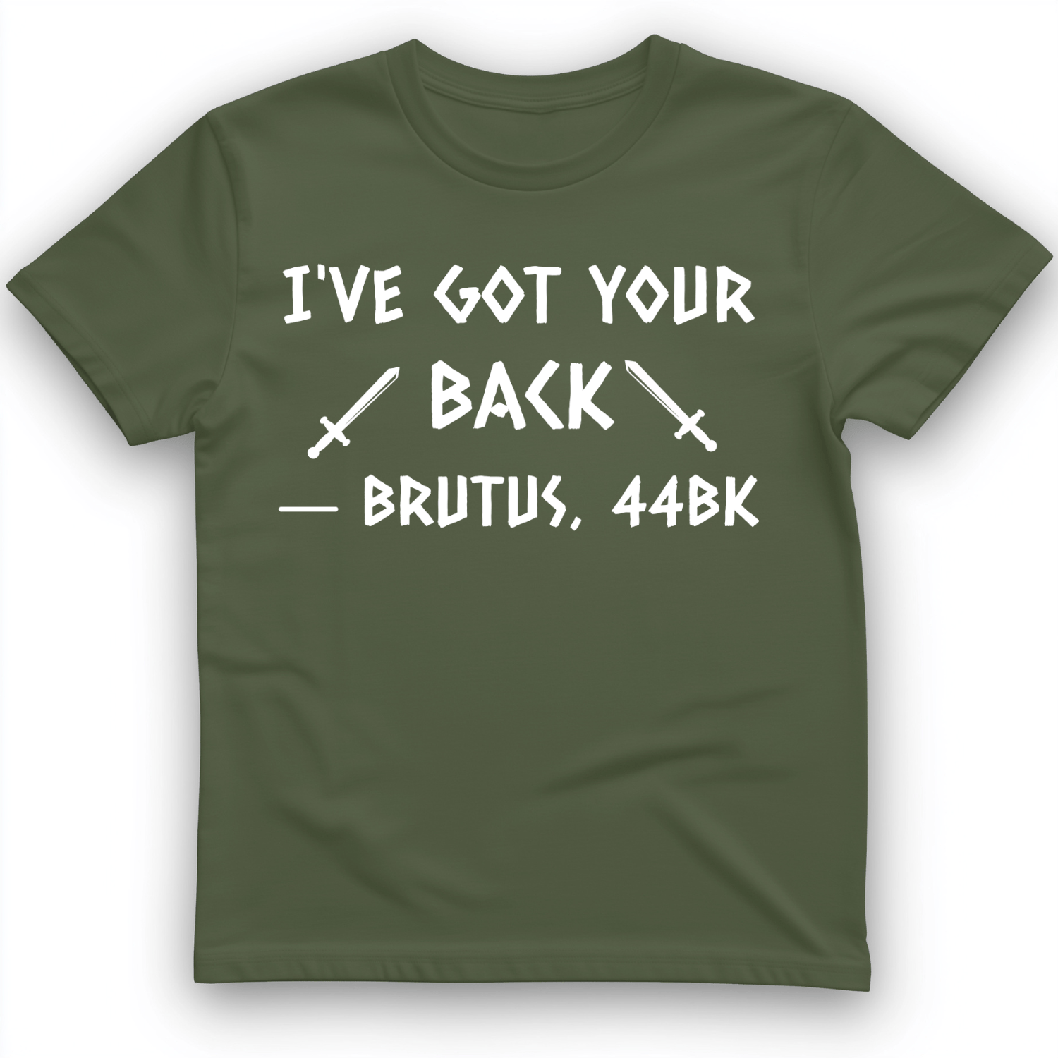 I've Got Your Back T-Shirt Military Green / S