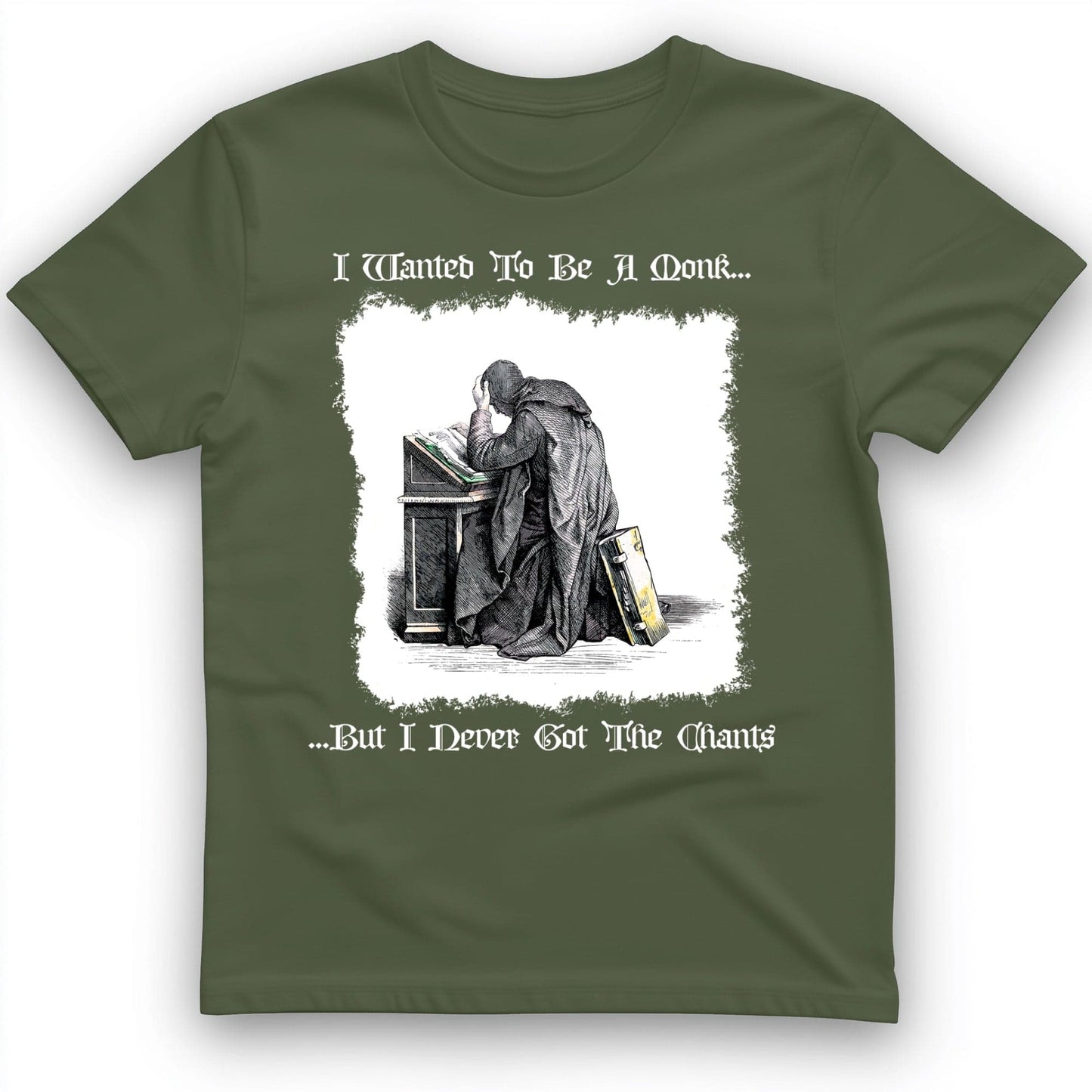 I Wanted To Be A Monk T-Shirt Military Green / S