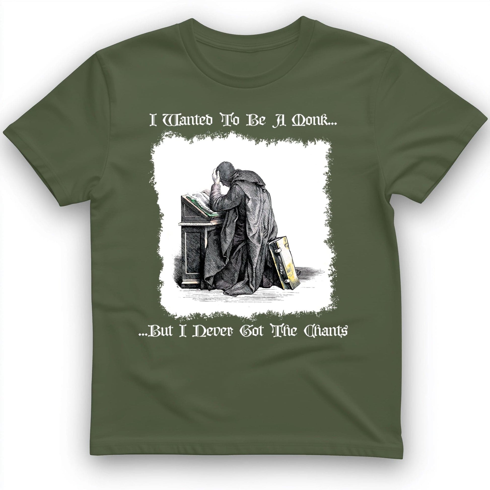 I Wanted To Be A Monk T-Shirt Military Green / S