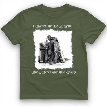 I Wanted To Be A Monk T-Shirt Military Green / S