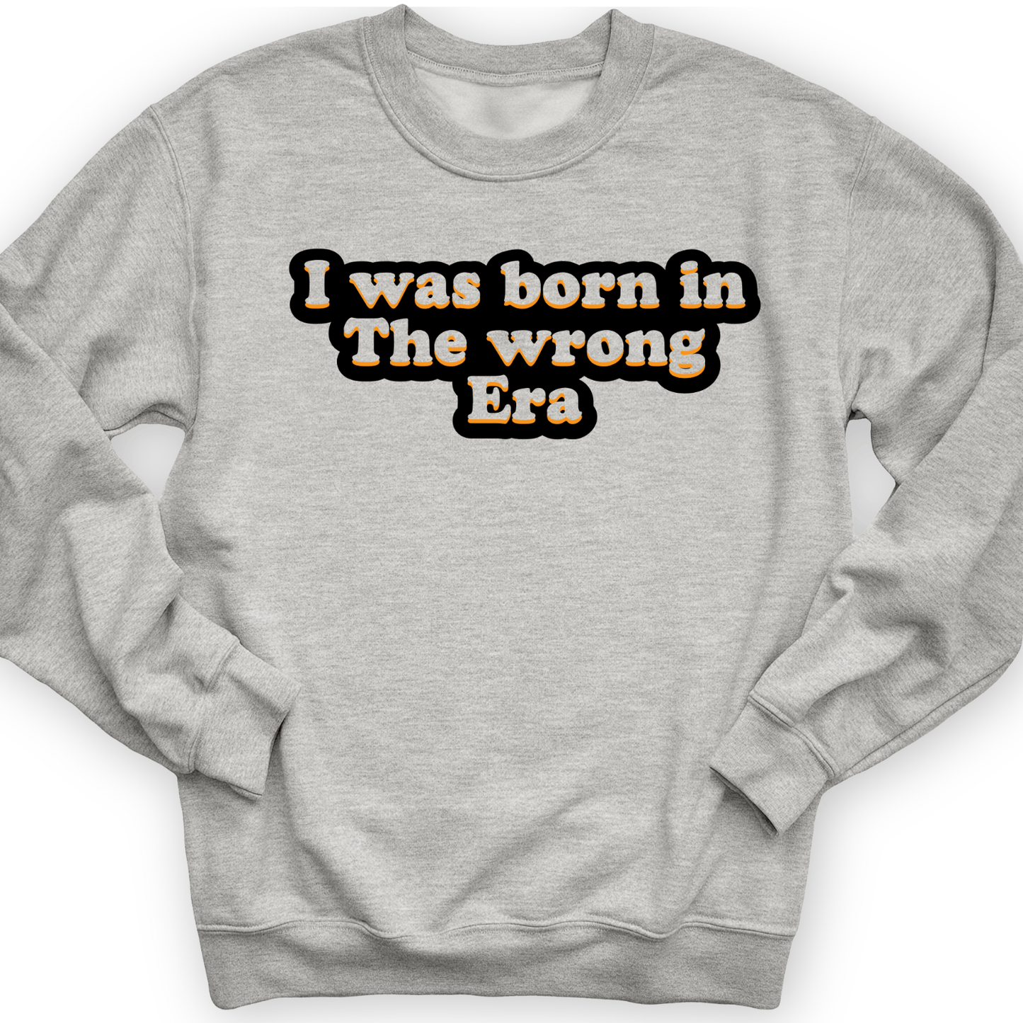 I Was Born In The Wrong Era Crewneck Sport Grey / S