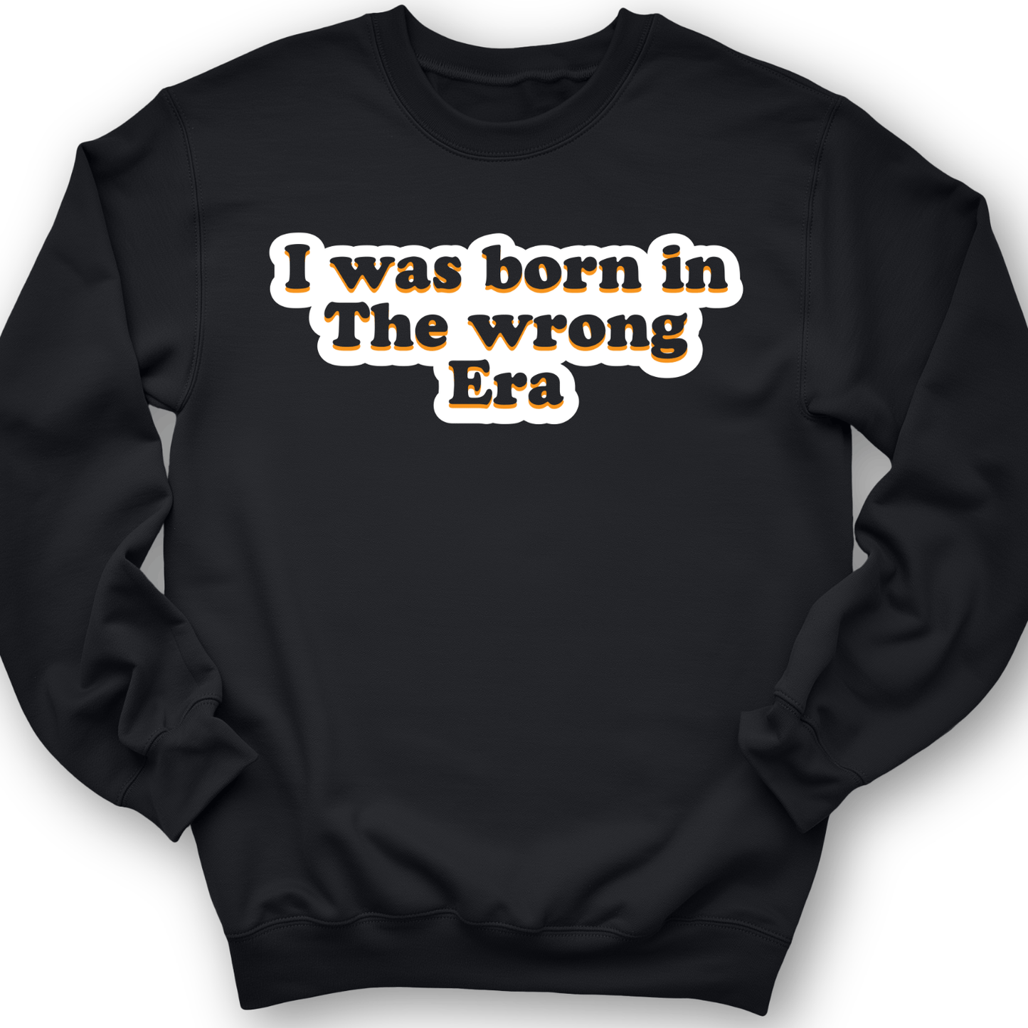 I Was Born In The Wrong Era Crewneck Black / S