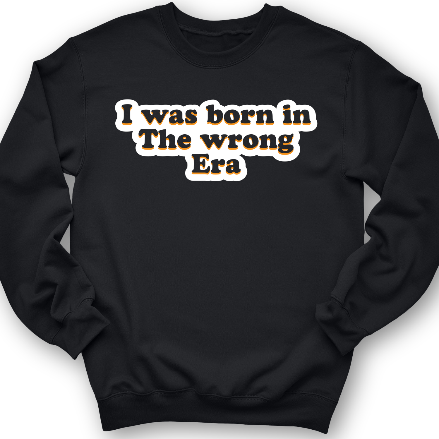 I Was Born In The Wrong Era Crewneck Black / S
