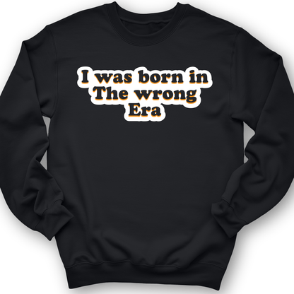 I Was Born In The Wrong Era Crewneck Black / S