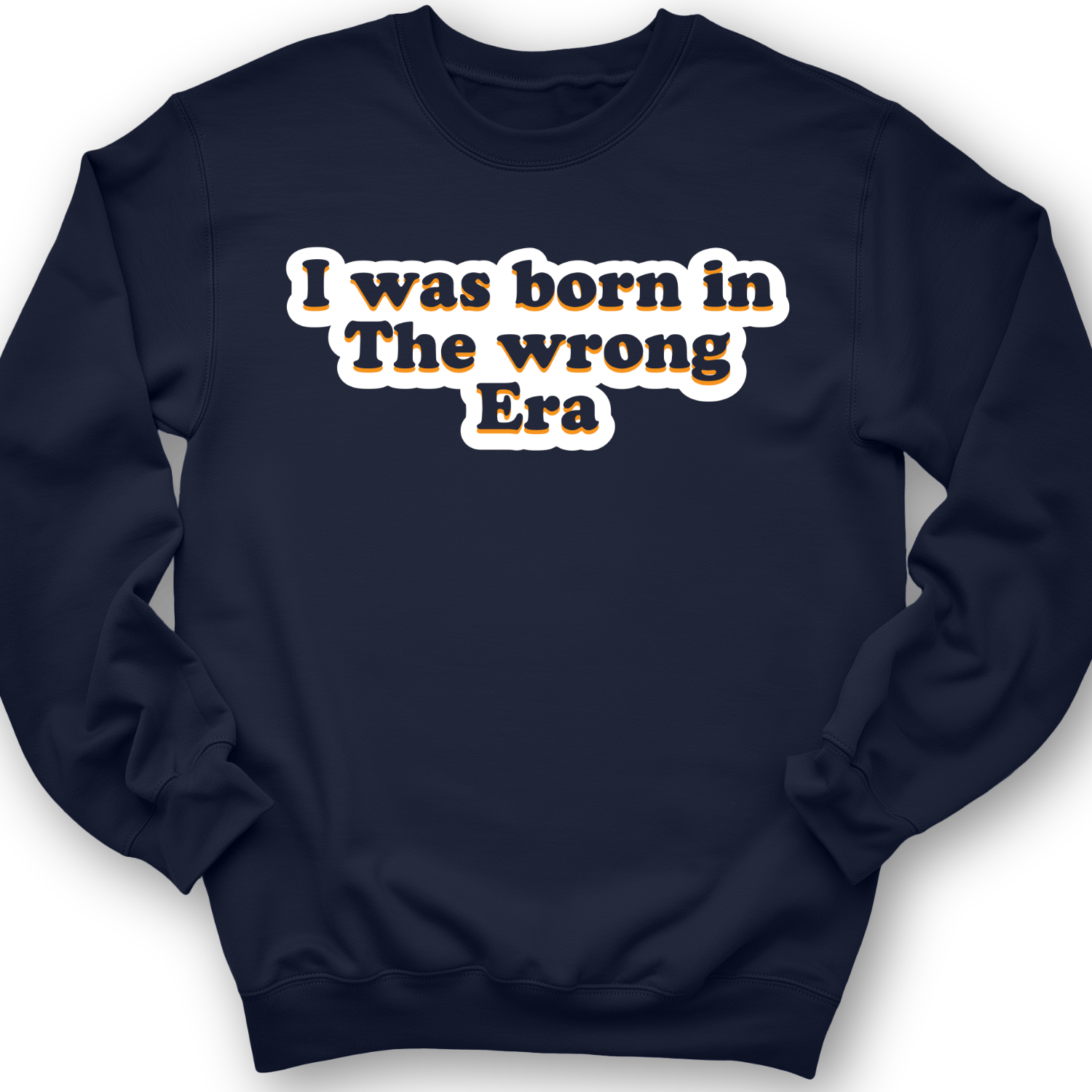 I Was Born In The Wrong Era Crewneck Navy / S