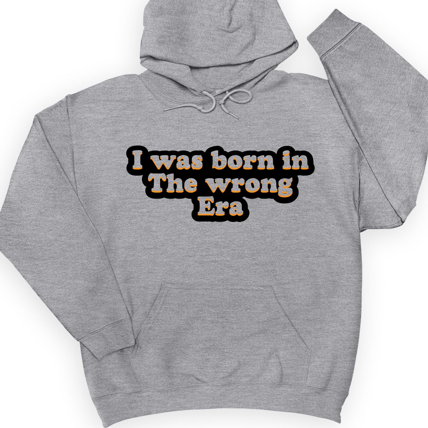 I Was Born In The Wrong Era Hoodie Sport Grey / S