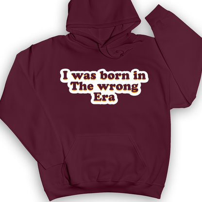 I Was Born In The Wrong Era Hoodie Maroon / S