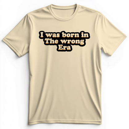 I Was Born In The Wrong Era Premium Tee Natural / S