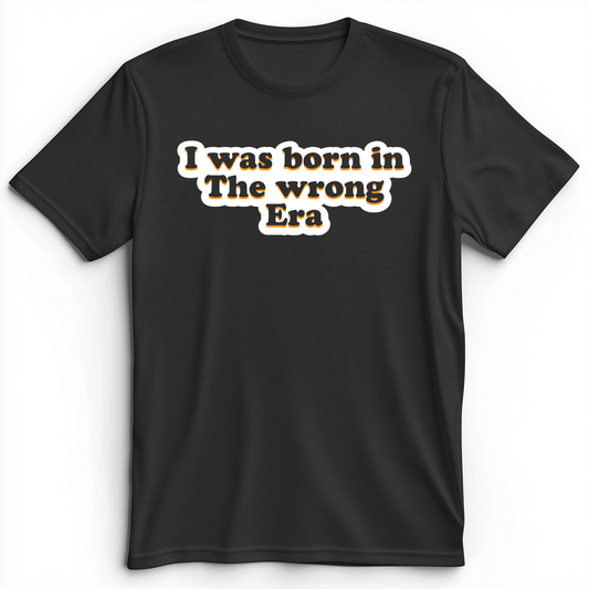 I Was Born In The Wrong Era Premium Tee Dark Grey Heather / S