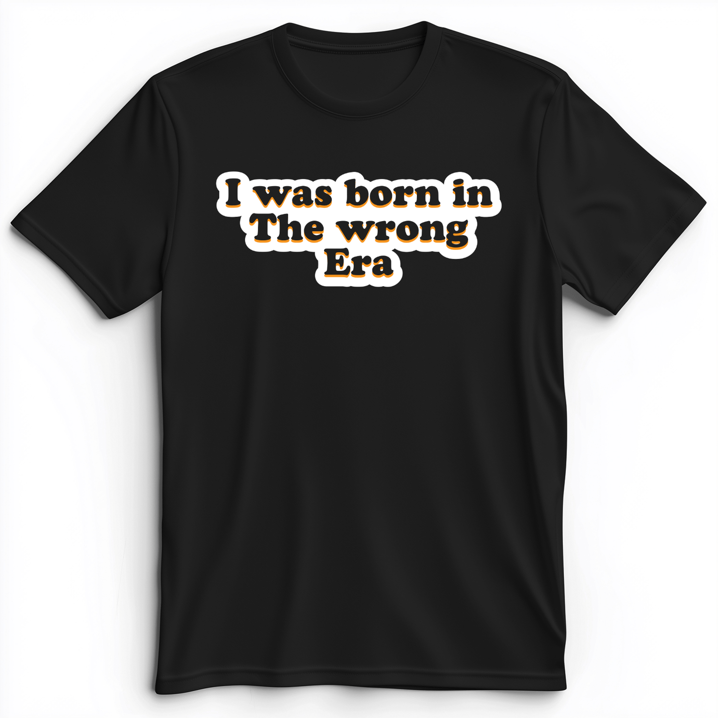 I Was Born In The Wrong Era Premium Tee Black / S