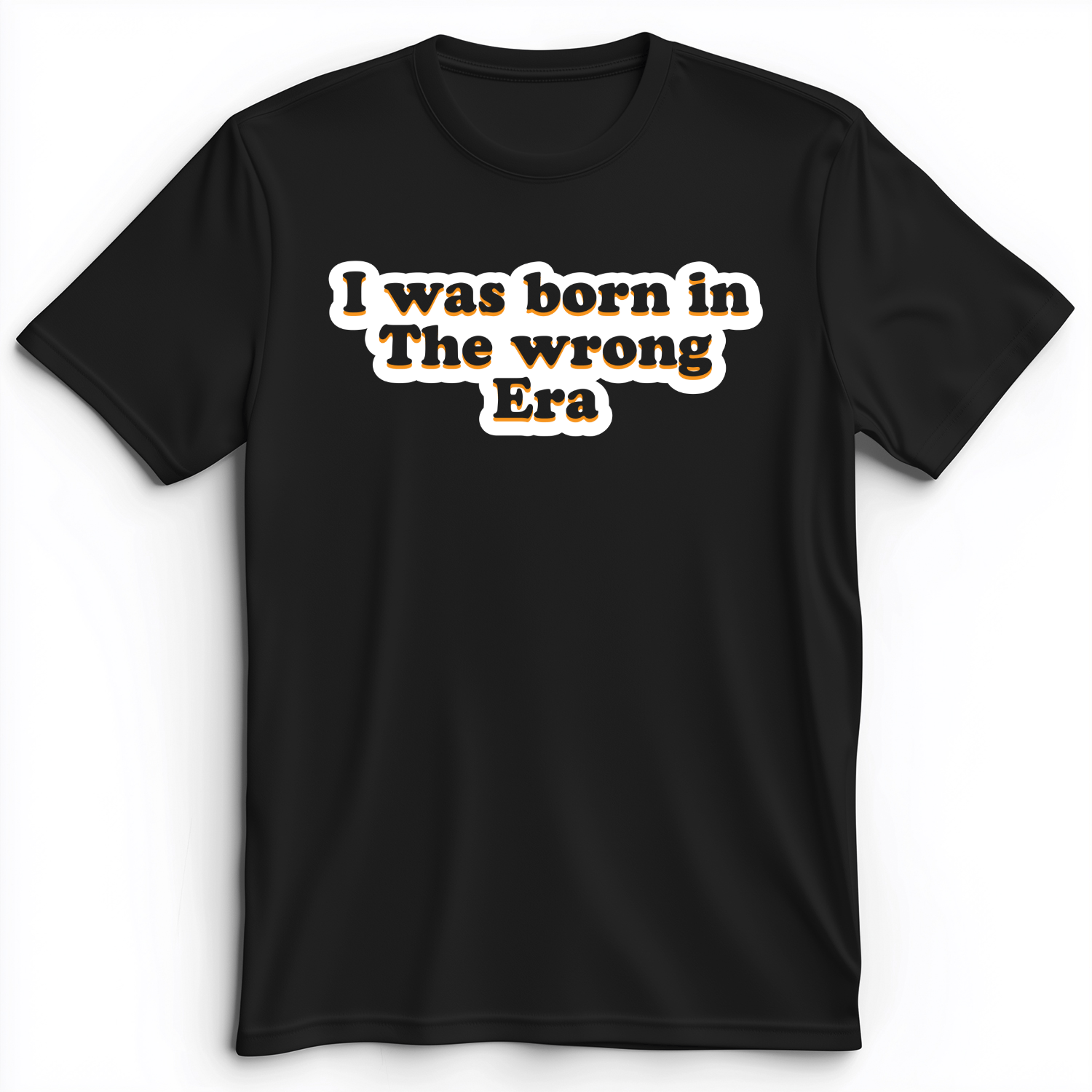 I Was Born In The Wrong Era Premium Tee Black / S