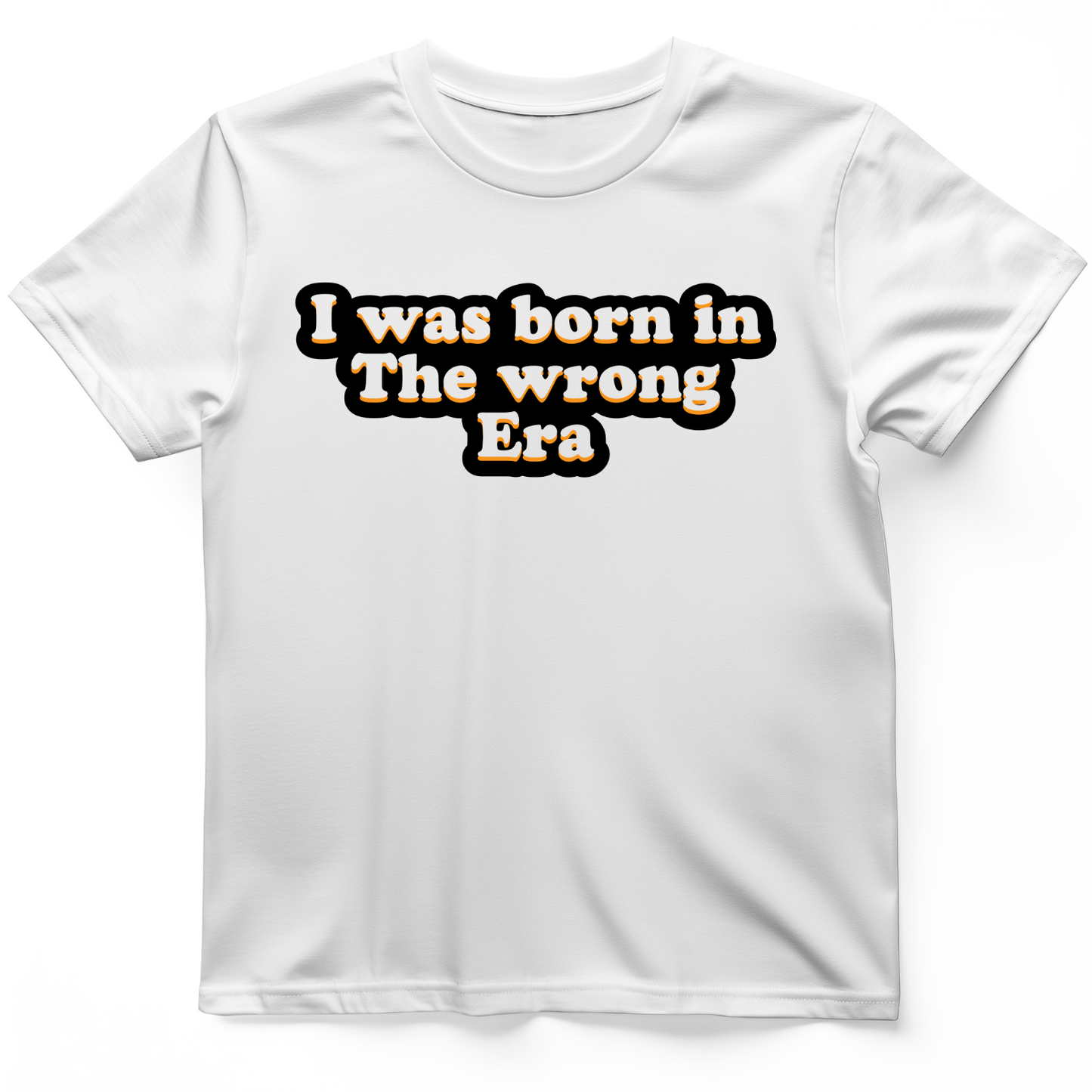 I Was Born In The Wrong Era T-Shirt White / S