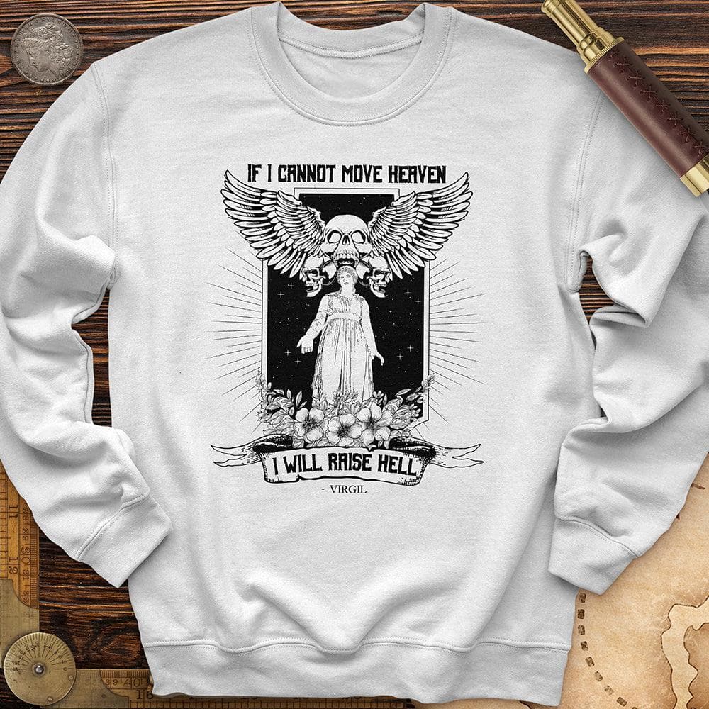 If I Cannot Move Heaven Crewneck
